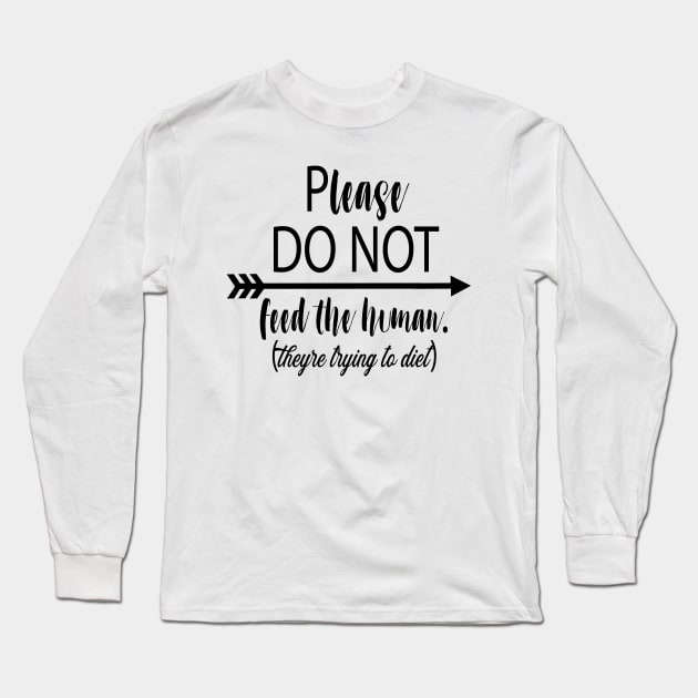 Do not feed the human Long Sleeve T-Shirt by RaptureMerch